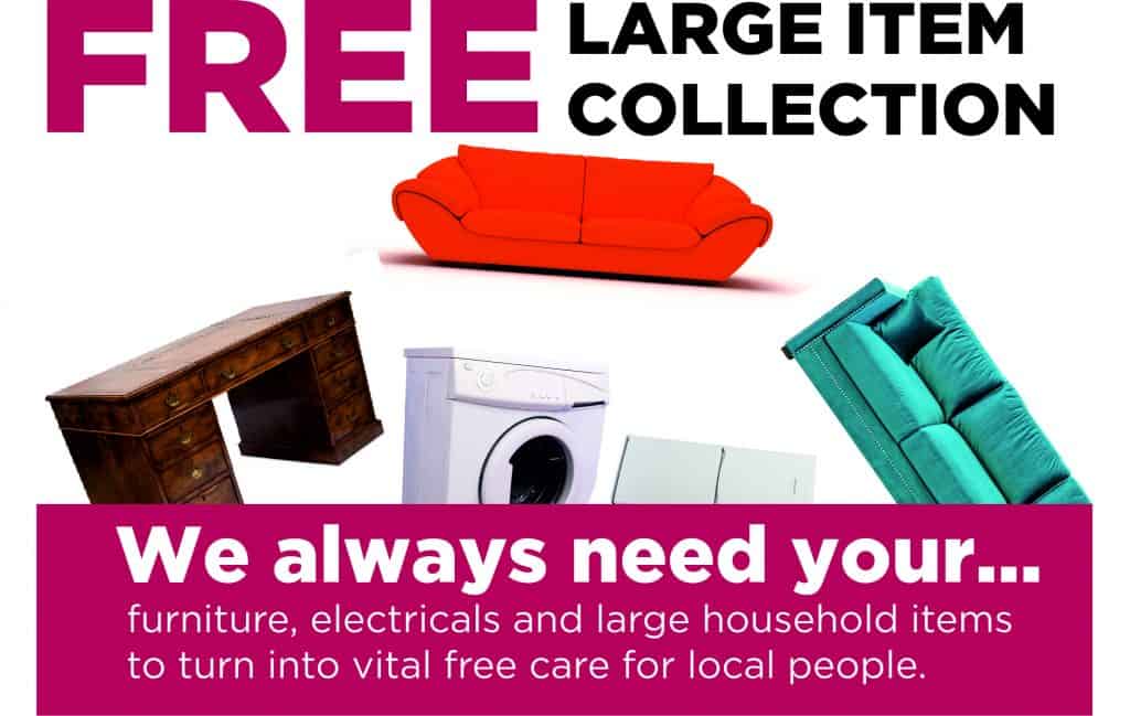 Images of furniture and large electrical items. Text reads: Free large item collection. We always need your furniture, electricals and large household items to turn into vital care for local people.