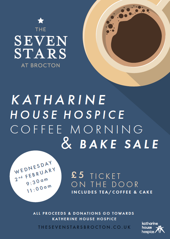Image reads: The Seven Stars at Brocton. Katharine House Hospice Coffee Morning & Bake Sale. Wednesday 2nd February 9.30am 11.30 am. £5 ticket on the door. All proceeds and donations go towards the Katharine House Hospice.